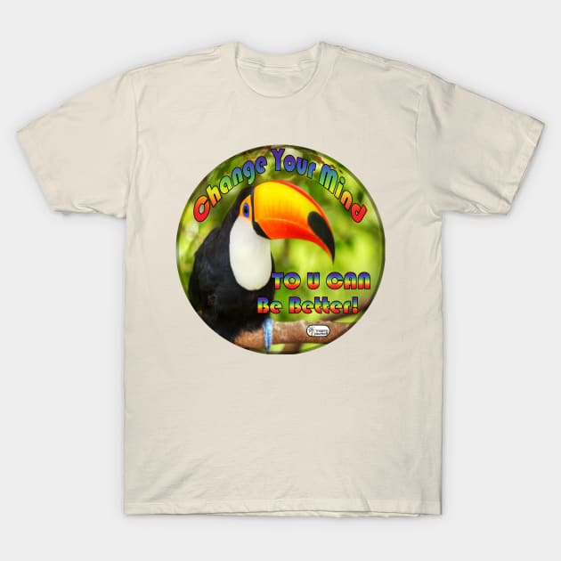 Change Your Mind ToUCan Be Better T-Shirt by Inspire Yourself